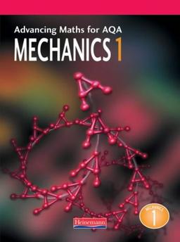 Advancing Maths for AQA: Mechanics 1 (M1) (Advancing Maths for AQA 1st edition)