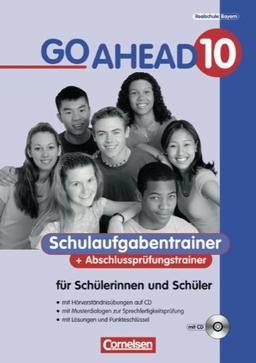 Go Ahead - Ausgabe für die sechsstufige Realschule in Bayern: 10. Jahrgangsstufe - Schulaufgaben- und Abschlussprüfungstrainer: Mit CD, Lösungen und ... für die sechsstufige Realschule