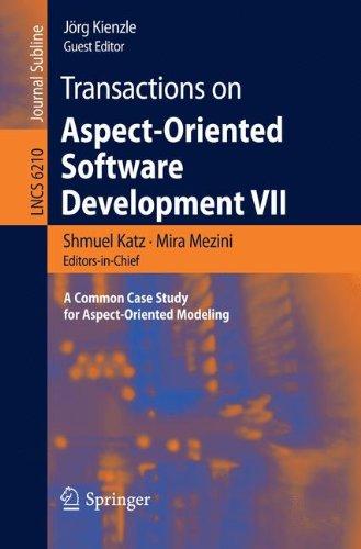 Transactions on Aspect-Oriented Software Development VII: A Common Case Study for Aspect-Oriented Modeling (Lecture Notes in Computer Science)