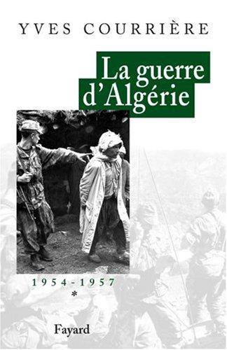 La guerre d'Algérie. Vol. 1. 1954-1957