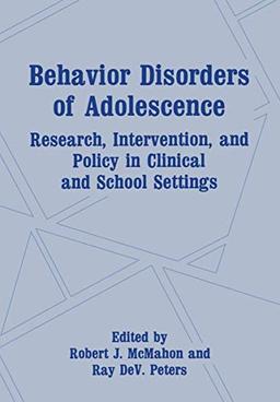 Behavior Disorders of Adolescence: Research, Intervention, and Policy in Clinical and School Settings