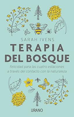 Terapia del Bosque: Felicidad para las cuatro estaciones a través del contacto con la naturaleza (Entorno y bienestar)