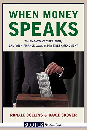 When Money Speaks: The McCutcheon Decision, Campaign Finance Laws, and the First Amendment