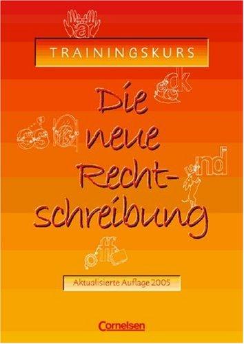 Die neue Rechtschreibung. Trainingskurs für allgemein bildende Schulen. Arbeitsheft + Lösungen