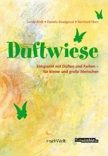 Duftwiese: Entspannt mit Düften und Farben - für kleine und große Menschen