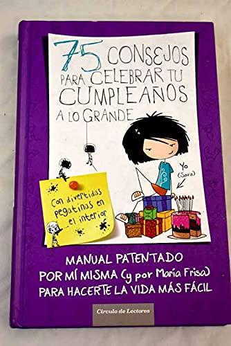 75 consejos para celebrar tu cumpleaños a lo grande: manual patentado por mí misma para hacerte la vida más fácil