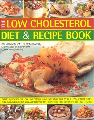 The Low Cholesterol Diet & Recipe Book: 220 Delicious Easy-to-make Recipes, All Shown in 900 Step-by-step Colour Photographs - Expert Guidance on Low ... Special Needs, Well-being and a Healthy Heart