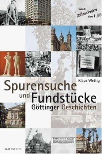 Spurensuche und Fundstücke. Göttinger Geschichten