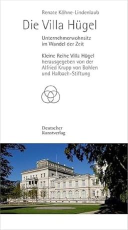 Die Villa Hügel: Unternehmerwohnsitz im Wandel der Zeit (Kleine Reihe Villa Hügel)