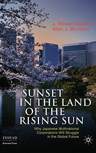 Sunset in the Land of the Rising Sun: Why Japanese Multinational Corporations Will Struggle in the Global Future (INSEAD Business Press)