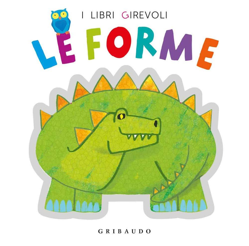 Le forme. Ediz. a colori (I libri girevoli)