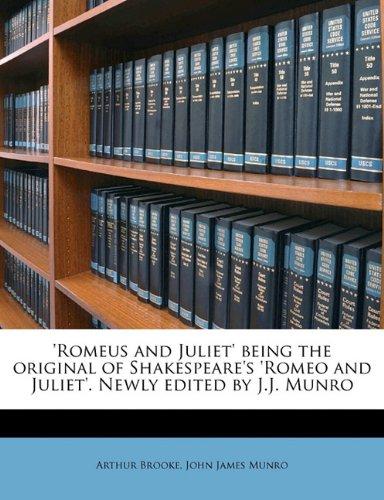 'Romeus and Juliet' Being the Original of Shakespeare's 'Romeo and Juliet'. Newly Edited by J.J. Munro