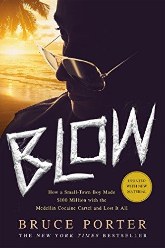 Blow: How a Small-Town Boy Made $100 Million with the Medellin Cocaine Cartel and Lost It All