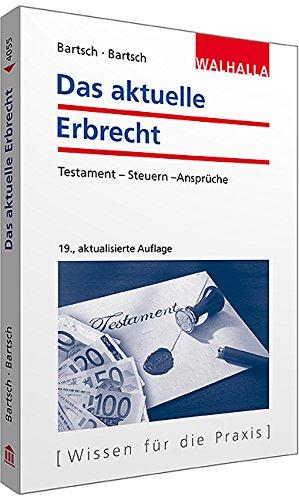 Das aktuelle Erbrecht; Testament - Steuern - Ansprüche; Walhalla Rechtshilfen