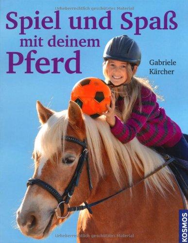 Spiel und Spaß mit deinem Pferd