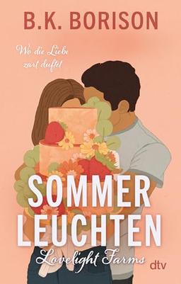 Lovelight Farms – Sommerleuchten: »Die aufregendste neue Romance-Autorin« Hannah Grace (Lovelight-Serie, Band 3)