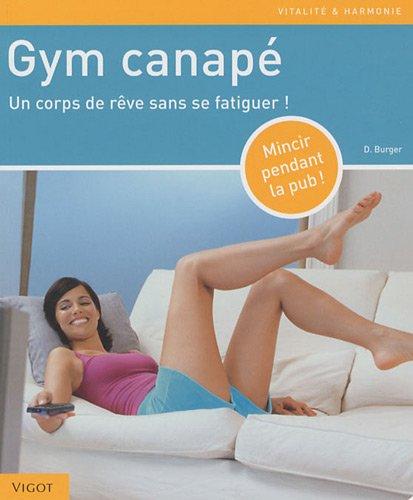 Gym canapé : un corps de rêve sans se fatiguer ! : mincir pendant la pub !