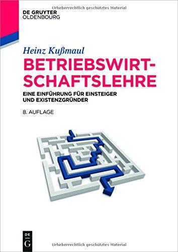 Betriebswirtschaftslehre: Eine Einführung für Einsteiger und Existenzgründer (Lehr- und Handbücher der Betriebswirtschaftslehre)