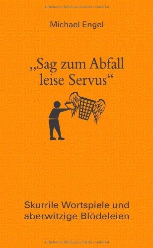 "Sag zum Abfall leise Servus": Skurrile Wortspiele und aberwitzige Blödeleien