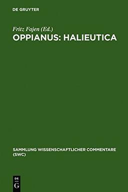 Oppianus: Halieutica: Einführung, Text, Übersetzung in deutscher Sprache, ausführliche Kataloge der Meeresfauna (Sammlung wissenschaftlicher Commentare (SWC))