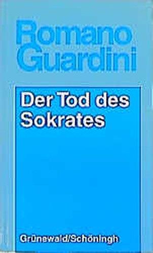 Der Tod des Sokrates: Eine Interpretation der platonischen Schriften Eutyphron, Apologie, Kriton und Phaidon (Romano Guardini Werke)