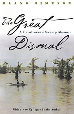 The Great Dismal: A Carolinian's Swamp Memoir (Chapel Hill Books)