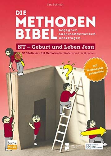 Die Methodenbibel: begegnen + auseinandersetzen + übertragen - NT - Geburt und Leben Jesu