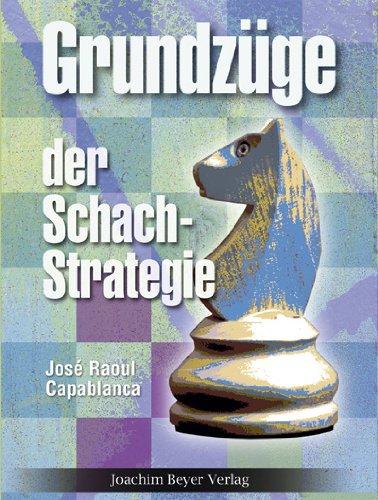 Grundzüge der Schachstrategie: Schachweltmeister 1921 - 1927