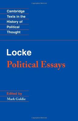 Locke: Political Essays (Cambridge Texts in the History of Political Thought)