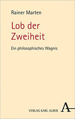 Lob der Zweiheit: Ein philosophisches Wagnis