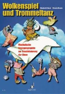 Wolkenspiel und Trommeltanz: Musikalische Bewegungsspiele zur Sensibilisierung der Sinne für Familie, Kindergarten, Schule und Sonderpädagogik (Bausteine - Werkreihe (Praxishilfe))