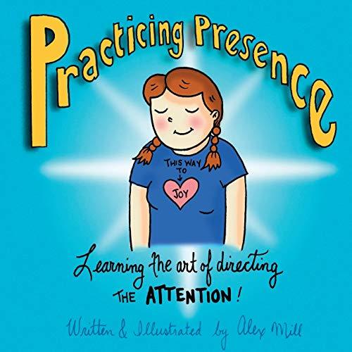 Practicing Presence: Learning the Art of Directing the Attention!