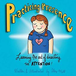 Practicing Presence: Learning the Art of Directing the Attention!