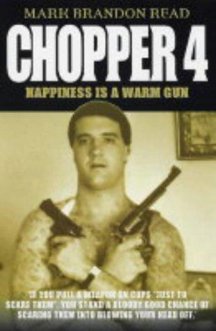 Chopper 4: Happiness is a Warm Gun