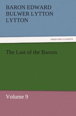 The Last of the Barons: Volume 9 (TREDITION CLASSICS)