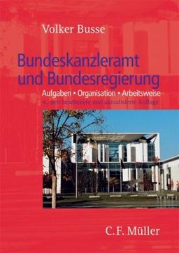 Bundeskanzleramt und Bundesregierung: Aufgaben - Organisation - Arbeitsweise