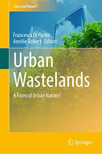 Urban Wastelands: A Form of Urban Nature? (Cities and Nature)