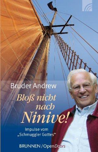 Bloß nicht nach Ninive!: Impulse vom Schmuggler Gottes