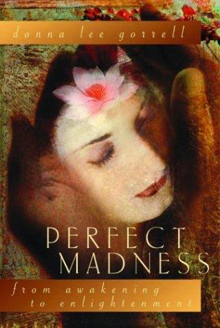 Perfect Madness: From Awakening to Enlightenment: From Awakening to Enlightnment