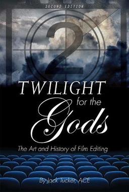 Twilight for the Gods: The Art and History of Film Editing