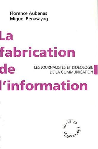 La fabrication de l'information : les journalistes et l'idéologie de la communication