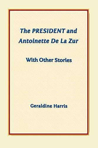 The President and Antoinette De La Zur with Other Stories