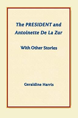 The President and Antoinette De La Zur with Other Stories