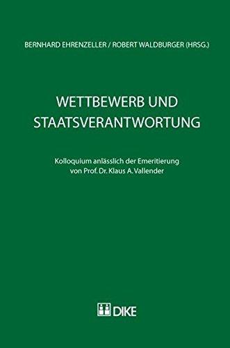 Wettbewerb und Staatsverantwortung. Kolloquium anlässlich der Emeritierung von Prof. Dr. Klaus A. Vallender