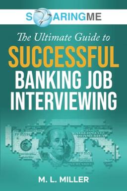 SoaringME The Ultimate Guide to Successful Banking Job Interviewing