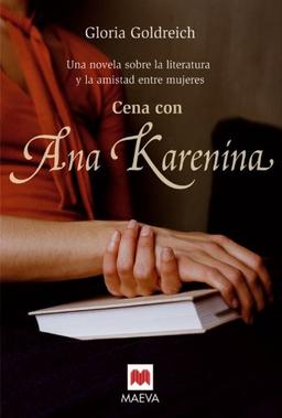 Cena con Ana Karenina: Una novela sobre la literatura y la amistad entre mujeres. (Grandes Novelas)