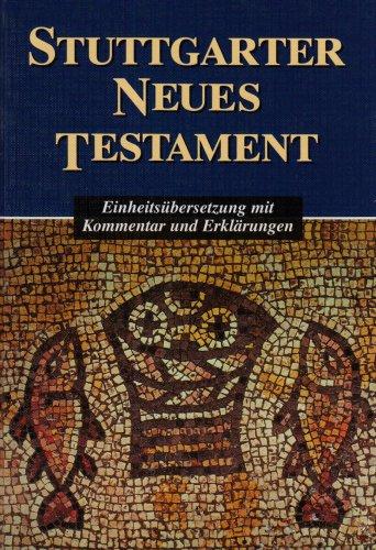 Stuttgarter Neues Testament: Einheitsübersetzung mit Kommentar und Erklärungen