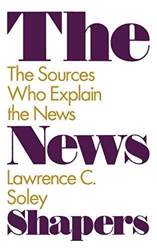 The News Shapers: The Sources Who Explain the News