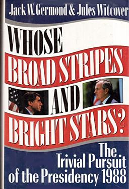 Whose Broad Stripes and Bright Stars: The Trivial Pursuit of the Presidency, 1988