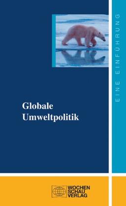 Globale Umweltpolitik: Eine Einführung